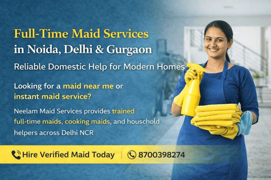 Full-Time Maid Services in Noida, Delhi, Gurgaon & NCR | Verified Maid Agency